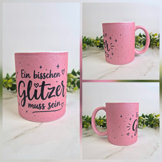 Glitzer Tasse "Ein bisschen Glitzer muss sein"